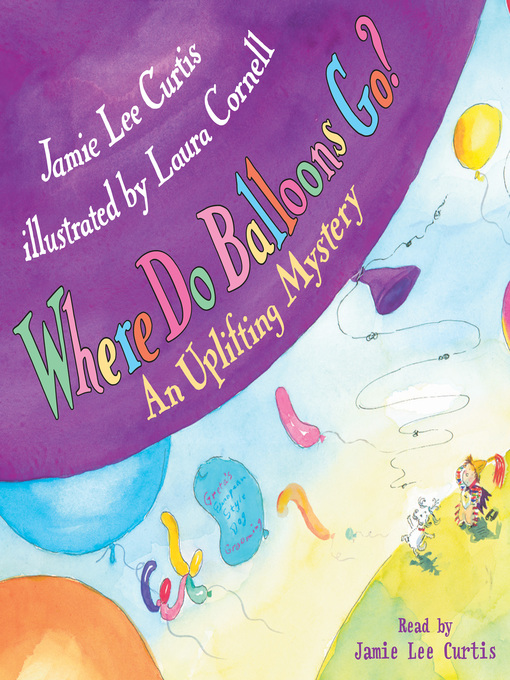 Title details for Where Do Balloons Go? by Jamie Lee Curtis - Wait list